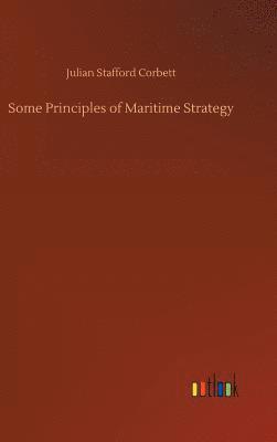 Julian Stafford Corbett - Some Principles of Maritime Strategy, Inbunden