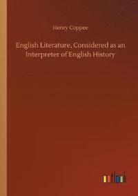 bokomslag English Literature, Considered as an Interpreter of English History