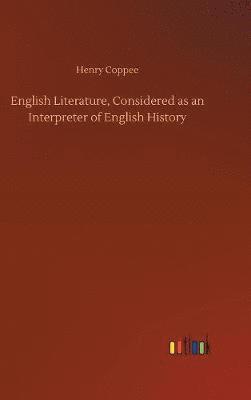 bokomslag English Literature, Considered as an Interpreter of English History