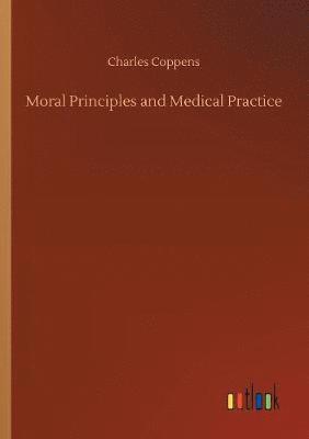 bokomslag Moral Principles and Medical Practice