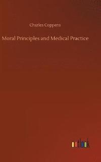 bokomslag Moral Principles and Medical Practice