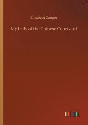 My Lady of the Chinese Courtyard 1