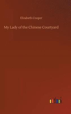 My Lady of the Chinese Courtyard 1