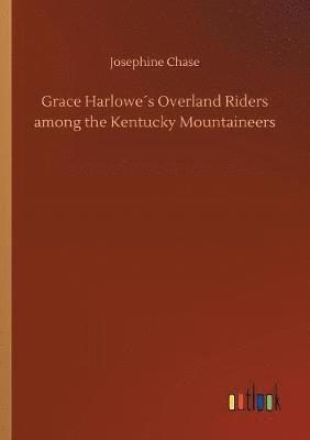 Grace Harlowe´s Overland Riders among the Kentucky Mountaineers