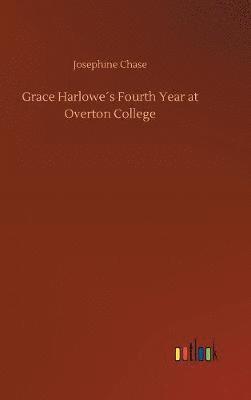 Grace Harlowe´s Fourth Year at Overton College