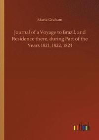 bokomslag Journal of a Voyage to Brazil, and Residence there, during Part of the Years 1821, 1822, 1823