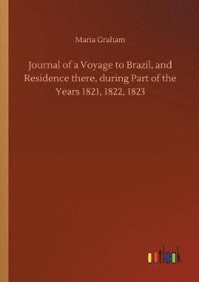 bokomslag Journal of a Voyage to Brazil, and Residence there, during Part of the Years 1821, 1822, 1823