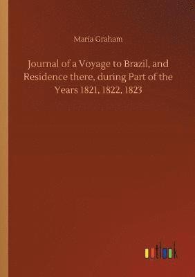 bokomslag Journal of a Voyage to Brazil, and Residence there, during Part of the Years 1821, 1822, 1823