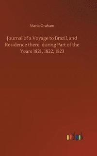 bokomslag Journal of a Voyage to Brazil, and Residence there, during Part of the Years 1821, 1822, 1823