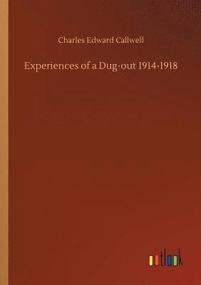 Charles Edward Callwell - Experiences of a Dug-out 1914-1918, Häftad