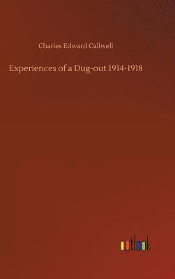 Charles Edward Callwell - Experiences of a Dug-out 1914-1918, Inbunden