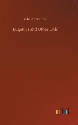 G K Chesterton - Eugenics and Other Evils, Inbunden
