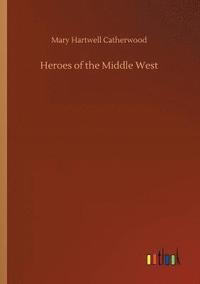 bokomslag Heroes of the Middle West