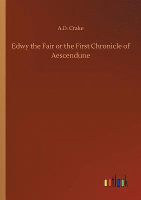 bokomslag Edwy the Fair or the First Chronicle of Aescendune