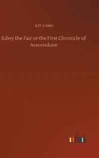 bokomslag Edwy the Fair or the First Chronicle of Aescendune