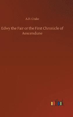 bokomslag Edwy the Fair or the First Chronicle of Aescendune