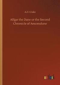 bokomslag Alfgar the Dane or the Second Chronicle of Aescendune