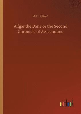 bokomslag Alfgar the Dane or the Second Chronicle of Aescendune