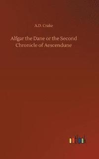 bokomslag Alfgar the Dane or the Second Chronicle of Aescendune