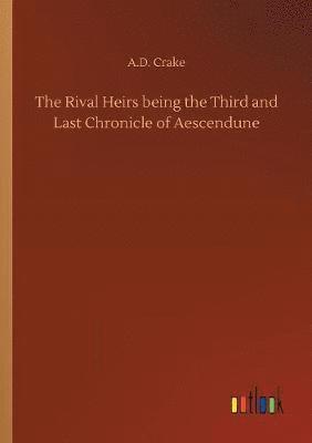 bokomslag The Rival Heirs being the Third and Last Chronicle of Aescendune