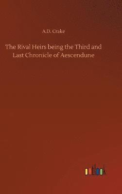 bokomslag The Rival Heirs being the Third and Last Chronicle of Aescendune