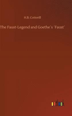 H B Cotterill, H. B. Cotterill, H.B. Cotterill - Faust-Legend and Goethe´s ´Faust´, Inbunden