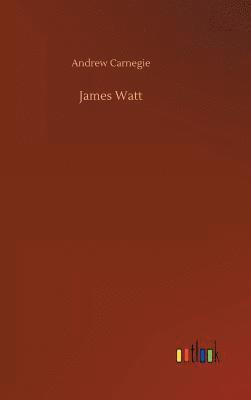 Andrew Carnegie - James Watt, Inbunden