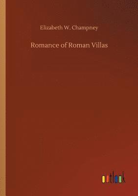 Elizabeth W Champney - Romance of Roman Villas, Häftad