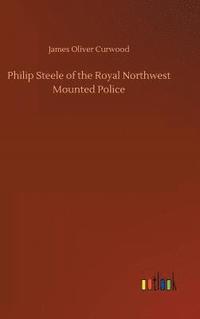 bokomslag Philip Steele of the Royal Northwest Mounted Police