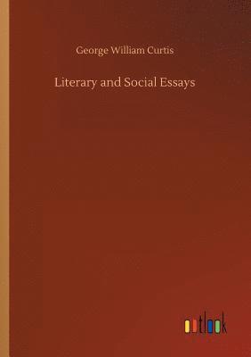 George William Curtis - Literary and Social Essays, Häftad