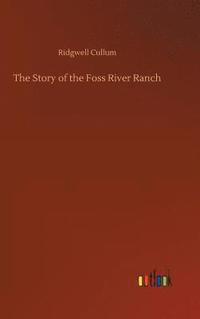 bokomslag The Story of the Foss River Ranch