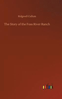 bokomslag The Story of the Foss River Ranch