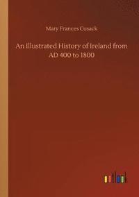 bokomslag Illustrated History of Ireland from AD 400 to 1800
