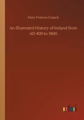 bokomslag Illustrated History of Ireland from AD 400 to 1800
