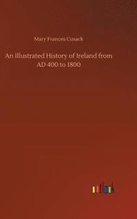 bokomslag Illustrated History of Ireland from AD 400 to 1800