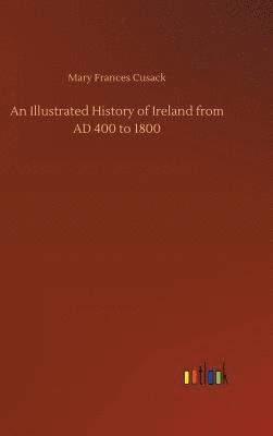 Illustrated History of Ireland from AD 400 to 1800 1