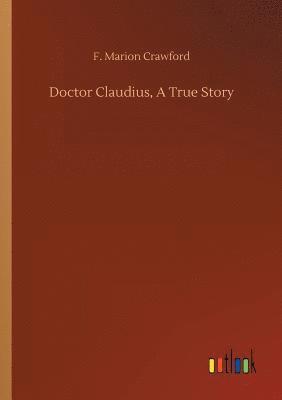 bokomslag Doctor Claudius, A True Story