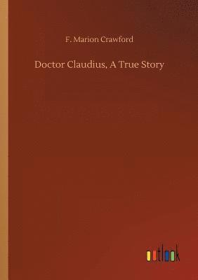 Francis Marion Crawford, F. Marion Crawford - Doctor Claudius, A True Story, Häftad