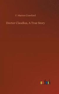 bokomslag Doctor Claudius, A True Story