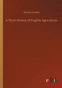 bokomslag A Short History of English Agriculture