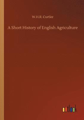 bokomslag A Short History of English Agriculture