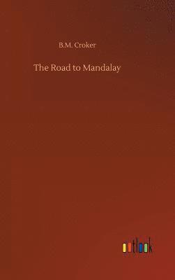 B M Croker, B. M. Croker, B.M. Croker - Road to Mandalay, Inbunden