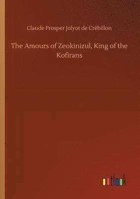 The Amours of Zeokinizul, King of the Kofirans 1