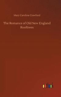 bokomslag The Romance of Old New England Rooftrees