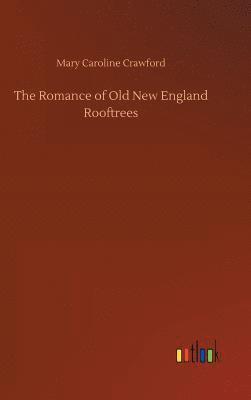 bokomslag The Romance of Old New England Rooftrees