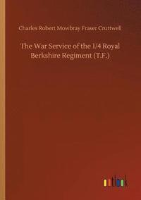 bokomslag The War Service of the 1/4 Royal Berkshire Regiment (T.F.)