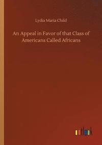 bokomslag An Appeal in Favor of that Class of Americans Called Africans