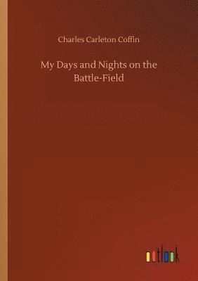 My Days and Nights on the Battle-Field
