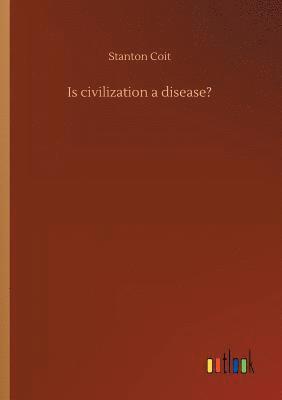 Is civilization a disease? 1