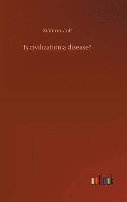 Is civilization a disease? 1